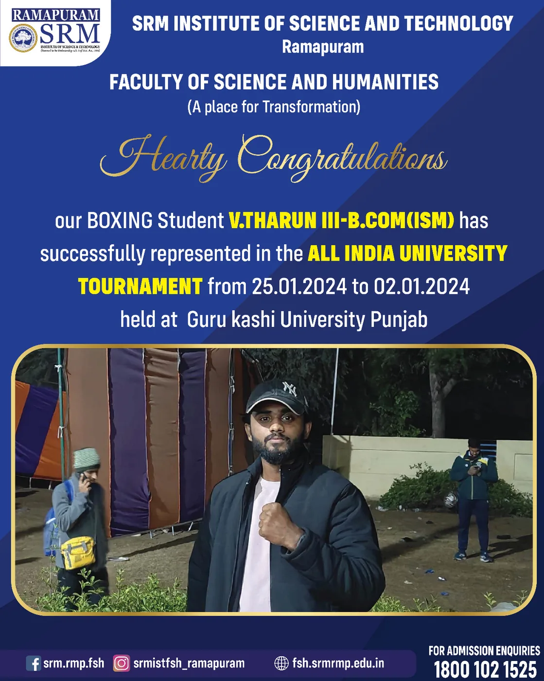 V. Tharun - All India University Tournament. Represented the university at the All India University Tournament, Guru Kashi University, Punjab