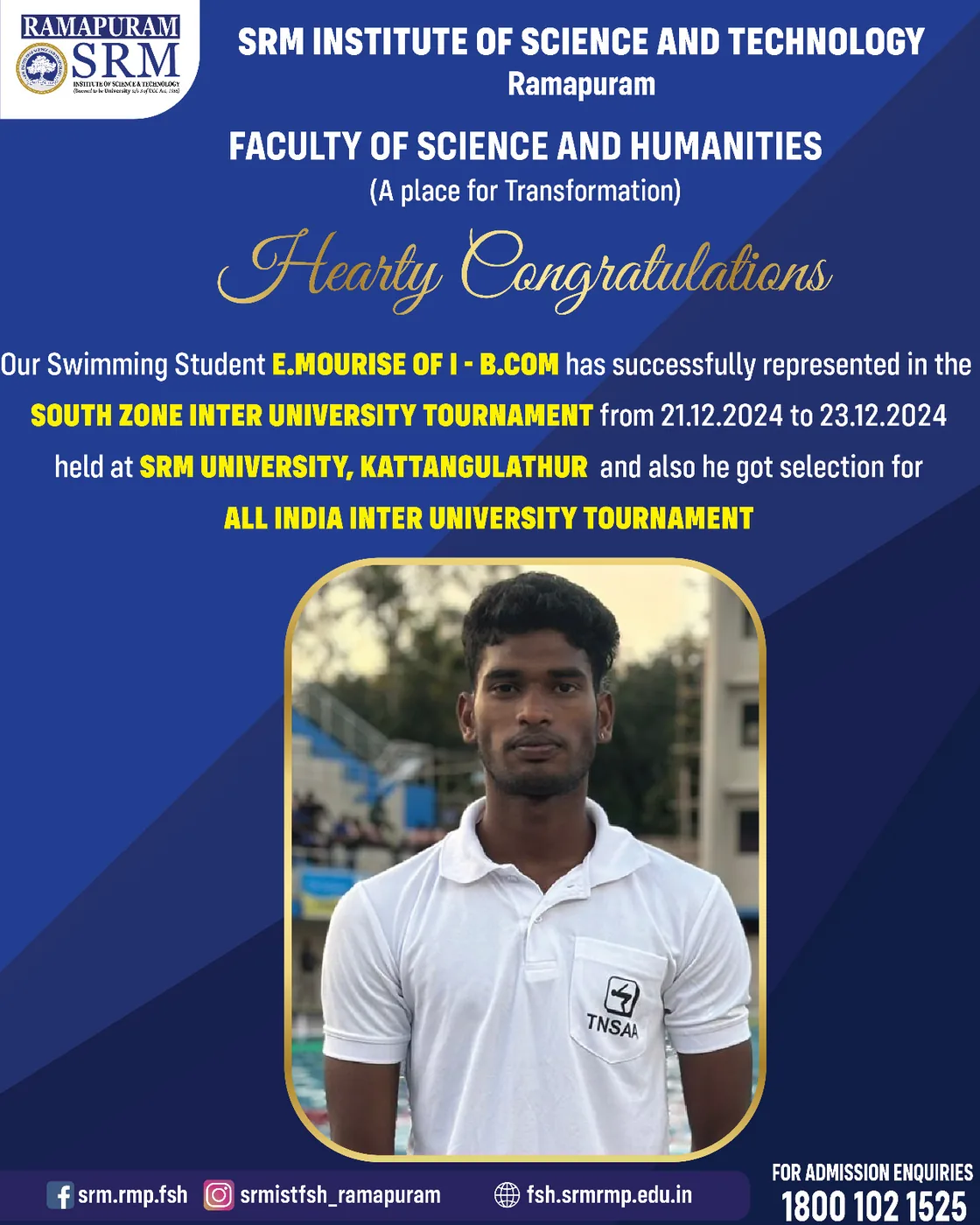 E. Mourise - South Zone Inter University. South Zone Inter University Tournament, SRM University, Kattankulathur. Selected for the All India Inter University Tournament